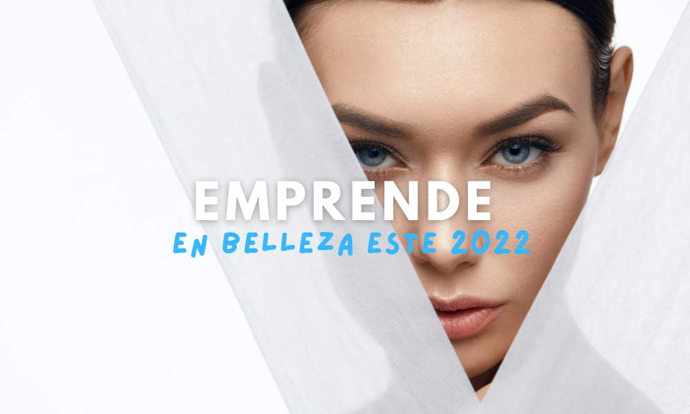 Emprende en belleza durante el 2022