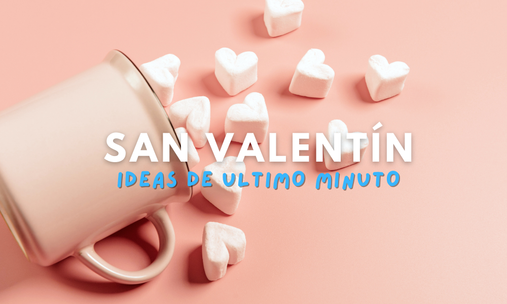 San Valentín: Ideas de último minuto para el día de los enamorados